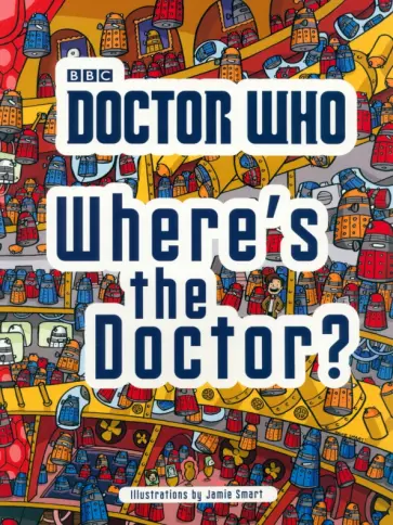 Doctor Who. Where's the Doctor? Doctor Who. Where's the Doctor? обложка книги