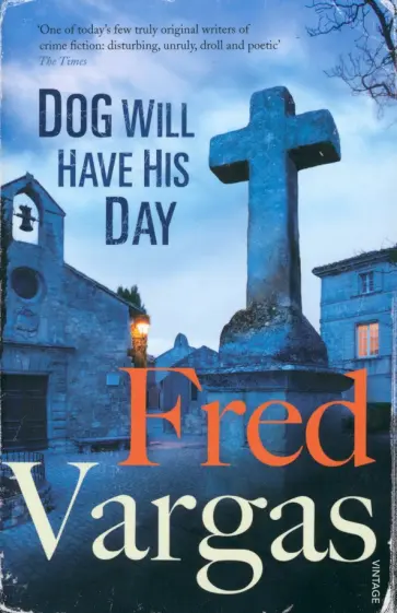 Fred Vargas - Dog Will Have His Day Fred Vargas - Dog Will Have His Day обложка книги