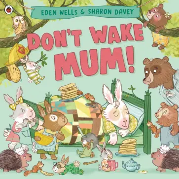 Eden Wells - Don't Wake Mum! обложка книги