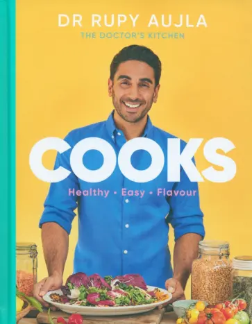 Rupy Aujla - Dr Rupy Cooks. Healthy. Easy. Flavour Rupy Aujla - Dr Rupy Cooks. Healthy. Easy. Flavour обложка книги