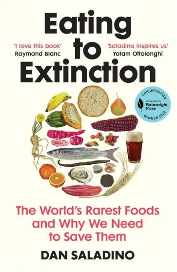 Dan Saladino - Eating to Extinction. The World’s Rarest Foods and Why We Need to Save Them Dan Saladino - Eating to Extinction. The World’s Rarest Foods and Why We Need to Save Them обложка книги