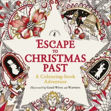 Escape to Christmas Past. A Colouring Book Adventure Escape to Christmas Past. A Colouring Book Adventure обложка книги
