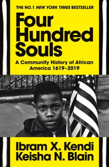 Kendi, Blain - Four Hundred Souls. A Community History of African America 1619-2019 обложка книги
