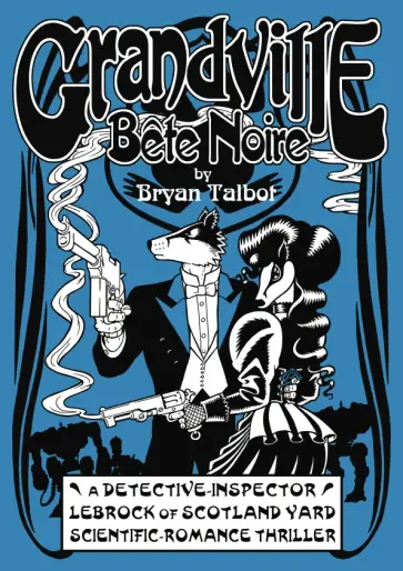 Bryan Talbot - Grandville Bete Noire обложка книги