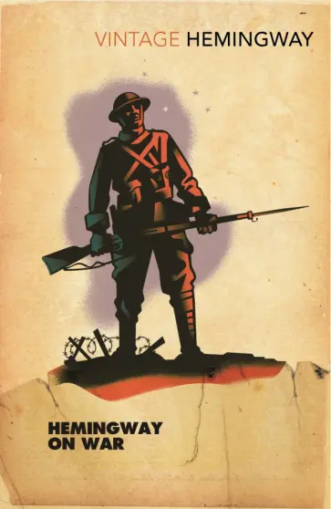 Ernest Hemingway - Hemingway on War Ernest Hemingway - Hemingway on War обложка книги