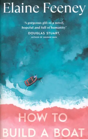 Elaine Feeney - How to Build a Boat Elaine Feeney - How to Build a Boat обложка книги