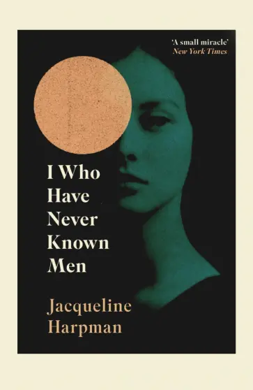 Jacqueline Harpman - I Who Have Never Known Men обложка книги