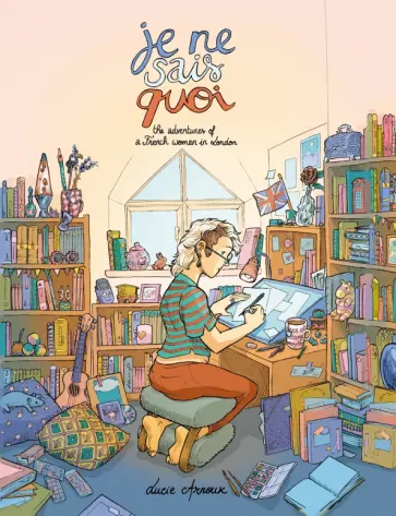 Lucie Arnoux - Je Ne Sais Quoi. The Adventures of a French Woman in London обложка книги