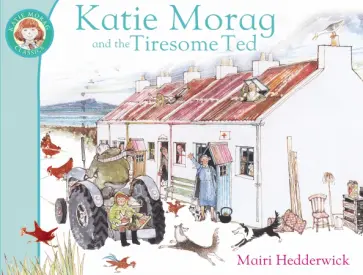 Mairi Hedderwick - Katie Morag and the Tiresome Ted Mairi Hedderwick - Katie Morag and the Tiresome Ted обложка книги