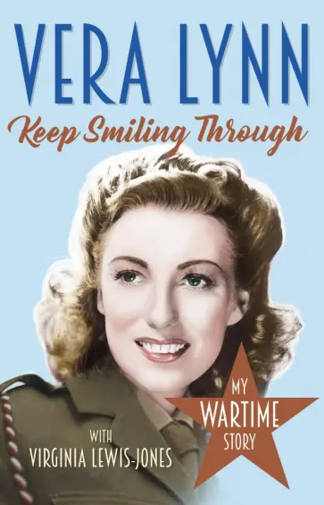 Lynn, Lewis-Jones - Keep Smiling Through. My Wartime Story обложка книги