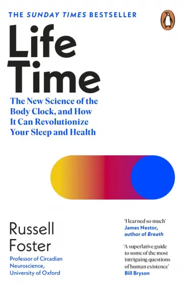 Russell Foster - Life Time. The New Science of the Body Clock, and How It Can Revolutionize Your Sleep and Health Russell Foster - Life Time. The New Science of the Body Clock, and How It Can Revolutionize Your Sleep and Health обложка книги