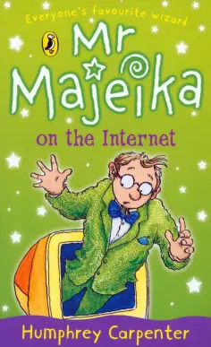 Humphrey Carpenter - Mr Majeika on the Internet Humphrey Carpenter - Mr Majeika on the Internet обложка книги