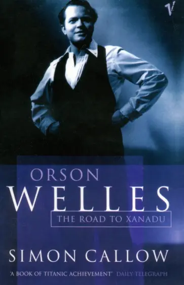 Simon Callow - Orson Welles. Volume 1. The Road to Xanadu обложка книги