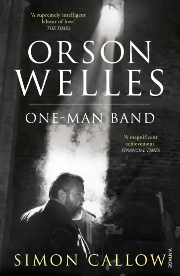 Simon Callow - Orson Welles. Volume 3. One-Man Band обложка книги