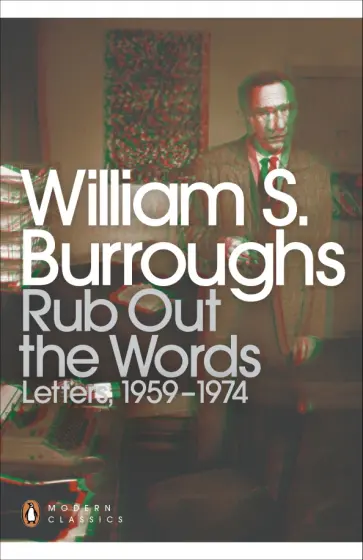 William Burroughs - Rub Out the Words. Letters 1959-1974 обложка книги
