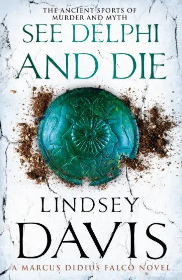 Lindsey Davis - See Delphi And Die Lindsey Davis - See Delphi And Die обложка книги