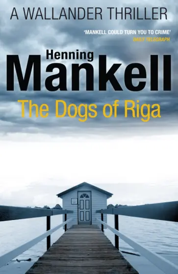 Henning Mankell - The Dogs of Riga Henning Mankell - The Dogs of Riga обложка книги