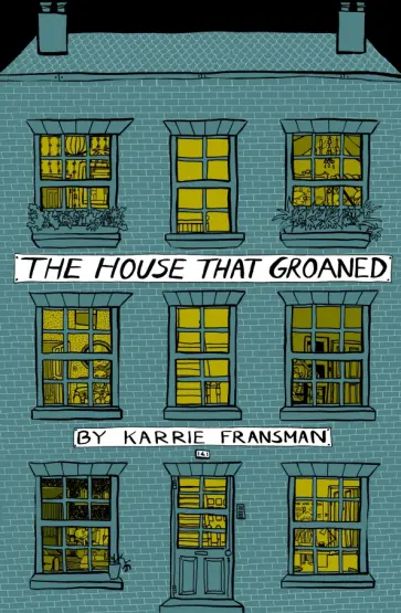 Karrie Fransman - The House that Groaned Karrie Fransman - The House that Groaned обложка книги