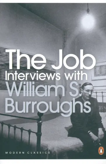 William Burroughs - The Job. Interviews with William S. Burroughs обложка книги