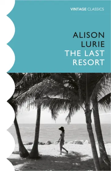 Alison Lurie - The Last Resort обложка книги