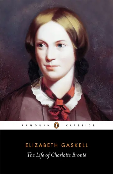 Elizabeth Gaskell - The Life of Charlotte Bronte Elizabeth Gaskell - The Life of Charlotte Bronte обложка книги