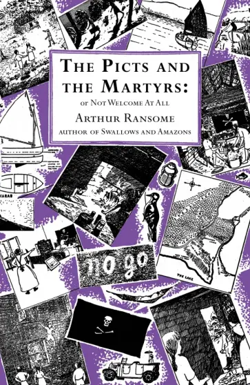 Arthur Ransome - The Picts and the Martyrs or, Not Welcome At All Arthur Ransome - The Picts and the Martyrs or, Not Welcome At All обложка книги