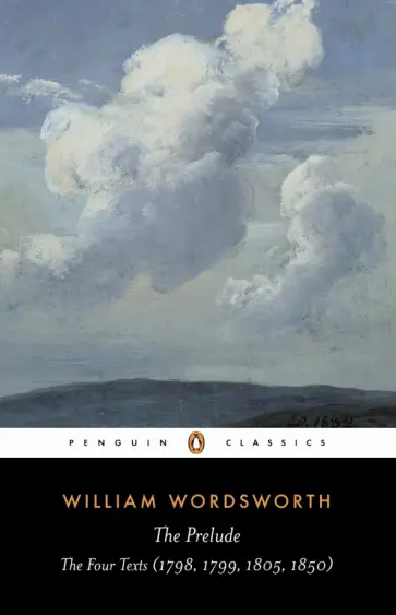 William Wordsworth - The Prelude. The Four Texts. 1798, 1799, 1805, 1850 обложка книги