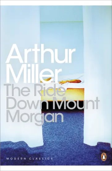 Arthur Miller - The Ride Down Mt. Morgan обложка книги