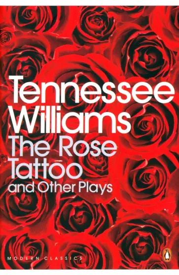 Tennessee Williams - The Rose Tattoo and Other Plays Tennessee Williams - The Rose Tattoo and Other Plays обложка книги