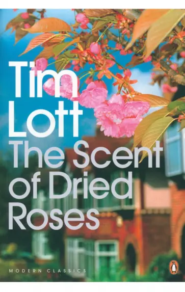 Tim Lott - The Scent of Dried Roses обложка книги