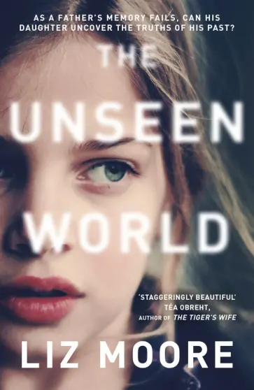 Liz Moore - The Unseen World Liz Moore - The Unseen World обложка книги