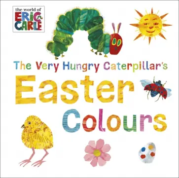 Eric Carle - The Very Hungry Caterpillar's Easter Colours обложка книги