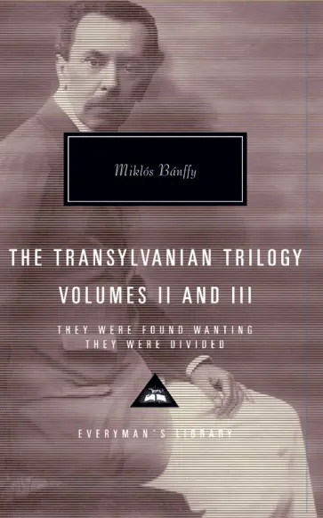 Miklos Banffy - The Transylvania Trilogy. Volume 2. They Were Found Wanting and They Were Divided Miklos Banffy - The Transylvania Trilogy. Volume 2. They Were Found Wanting and They Were Divided обложка книги