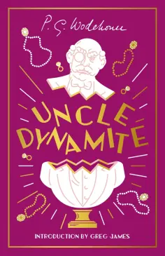 Pelham Wodehouse - Uncle Dynamite Pelham Wodehouse - Uncle Dynamite обложка книги