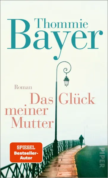 Thommie Bayer - Das Glück meiner Mutter Thommie Bayer - Das Glück meiner Mutter обложка книги