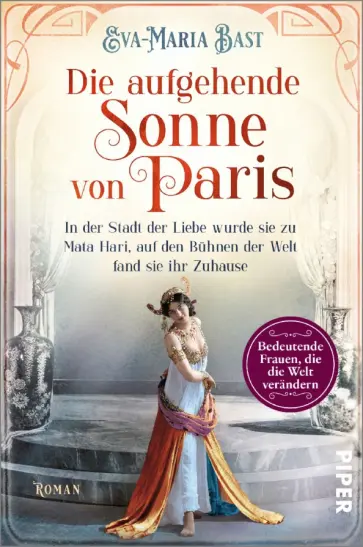 Eva-Maria Bast - Die aufgehende Sonne von Paris. In der Stadt der Liebe wurde sie zu Mata Hari Eva-Maria Bast - Die aufgehende Sonne von Paris. In der Stadt der Liebe wurde sie zu Mata Hari обложка книги