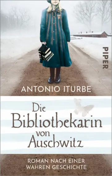 Antonio Iturbe - Die Bibliothekarin von Auschwitz. Roman nach einer wahren Geschichte обложка книги