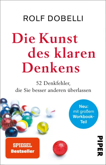 Rolf Dobelli - Die Kunst des klaren Denkens. Neuausgabe. Komplett überarbeitet, mit großem Workbook-Teil Rolf Dobelli - Die Kunst des klaren Denkens. Neuausgabe. Komplett überarbeitet, mit großem Workbook-Teil обложка книги