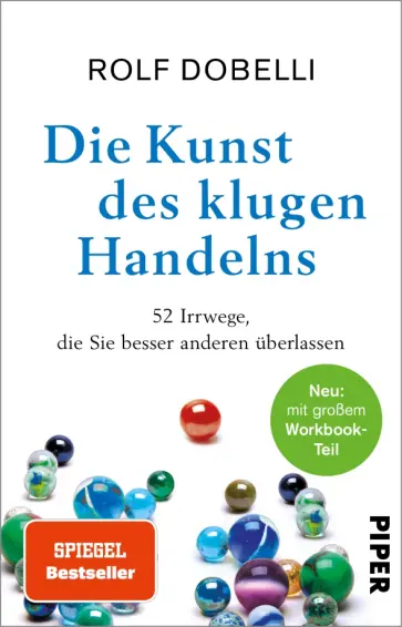 Rolf Dobelli - Die Kunst des klugen Handelns. Neuausgabe. Komplett überarbeitet, mit großem Workbook-Teil Rolf Dobelli - Die Kunst des klugen Handelns. Neuausgabe. Komplett überarbeitet, mit großem Workbook-Teil обложка книги
