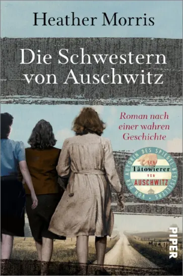 Heather Morris - Die Schwestern von Auschwitz. Roman nach einer wahren Geschichte обложка книги