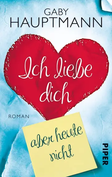 Gaby Hauptmann - Ich liebe dich, aber nicht heute обложка книги