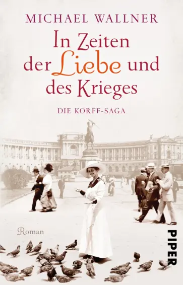 Michael Wallner - In Zeiten der Liebe und des Krieges обложка книги