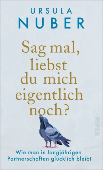Ursula Nuber - Sag mal, liebst du mich eigentlich noch? Wie man in langjährigen Partnerschaften glücklich bleibt обложка книги
