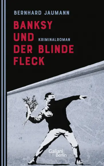 Bernhard Jaumann - Banksy und der blinde Fleck Bernhard Jaumann - Banksy und der blinde Fleck обложка книги