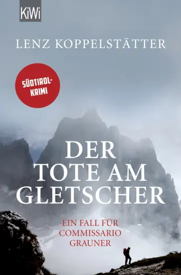 Lenz Koppelstatter - Der Tote am Gletscher. Ein Fall fur Commissario Grauner Lenz Koppelstatter - Der Tote am Gletscher. Ein Fall fur Commissario Grauner обложка книги