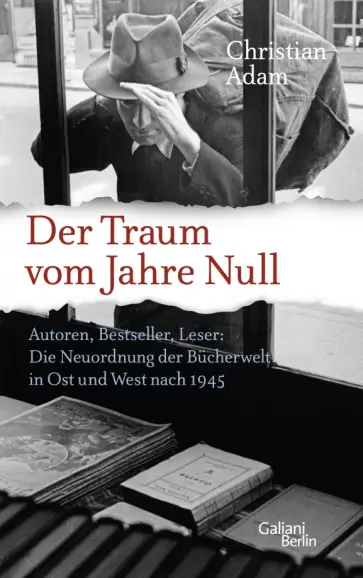 Christian Adam - Der Traum vom Jahre Null. Autoren, Bestseller, Leser. Die Neuordnung der Bücherwelt in Ost und West Christian Adam - Der Traum vom Jahre Null. Autoren, Bestseller, Leser. Die Neuordnung der Bücherwelt in Ost und West обложка книги