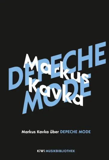 Markus Kavka - Markus Kavka über Depeche Mode Markus Kavka - Markus Kavka über Depeche Mode обложка книги