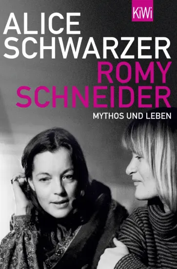 Alice Schwarzer - Romy Schneider. Mythos und Leben Alice Schwarzer - Romy Schneider. Mythos und Leben обложка книги