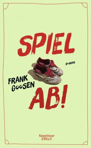 Frank Goosen - Spiel ab! Frank Goosen - Spiel ab! обложка книги