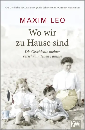 Maxim Leo - Wo wir zu Hause sind. Die Geschichte meiner verschwundenen Familie Maxim Leo - Wo wir zu Hause sind. Die Geschichte meiner verschwundenen Familie обложка книги
